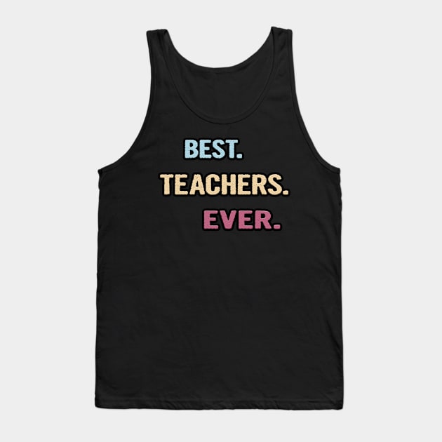 Best Teachers Ever - Nice Gift Idea Tank Top by divawaddle